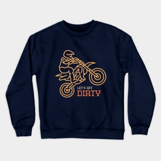 Let's Get Dirty Motocross Crewneck Sweatshirt